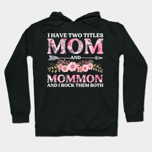 I Have Two Titles Mom And Mommom Mother's Day Gift Hoodie